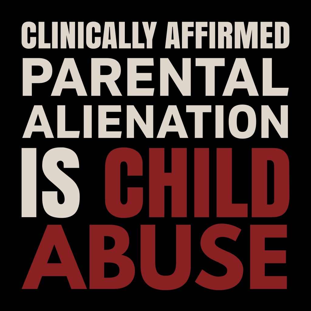Clinically Affirmed Parental Alienation is Child Abuse